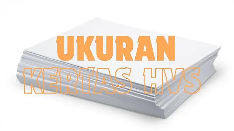 ukuran kertas hvs