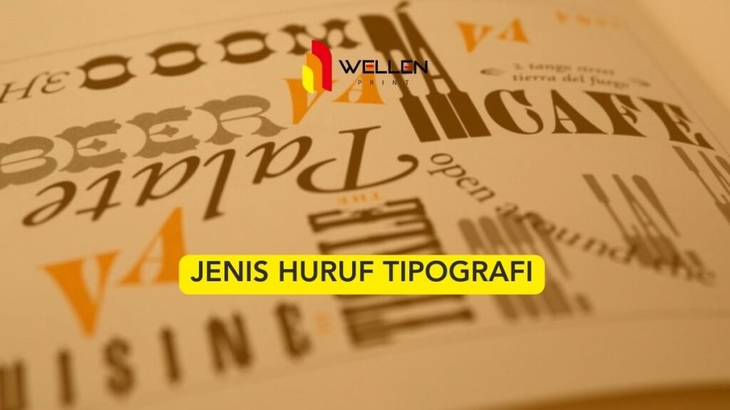 6 Jenis Huruf Tipografi yang Mudah Diingat Konsumen, Ingat Ya! - Wellen ...